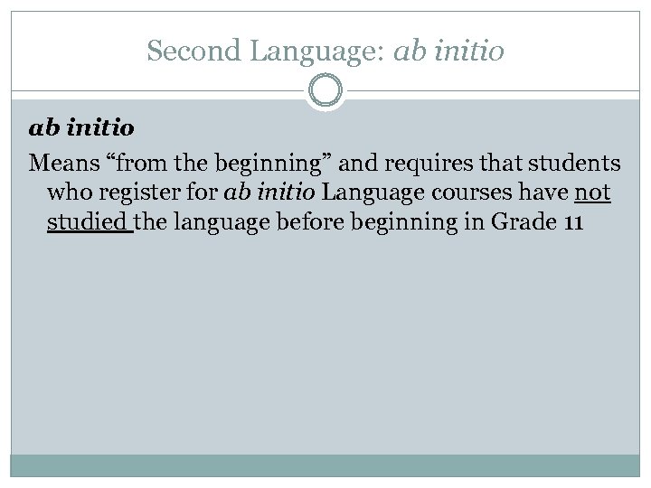 Second Language: ab initio Means “from the beginning” and requires that students who register