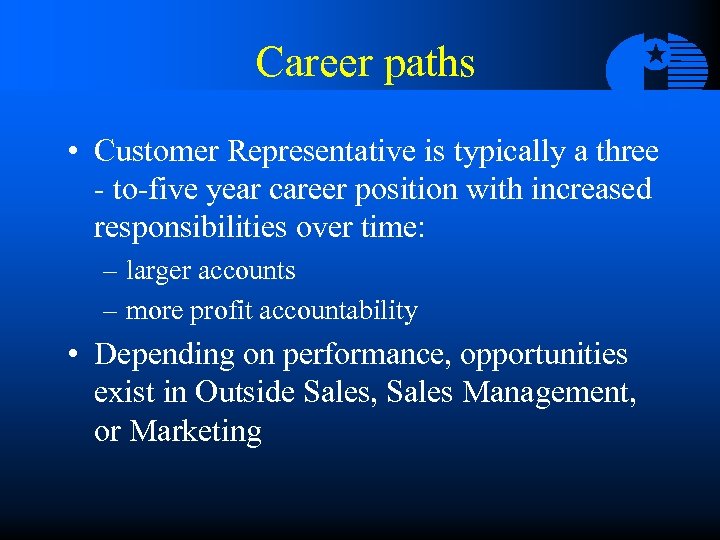 Career paths • Customer Representative is typically a three - to-five year career position
