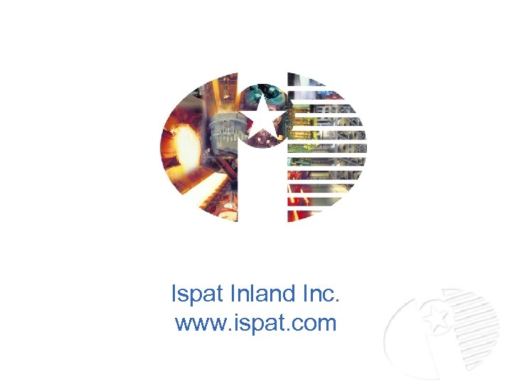 Ispat Inland Inc. www. ispat. com 