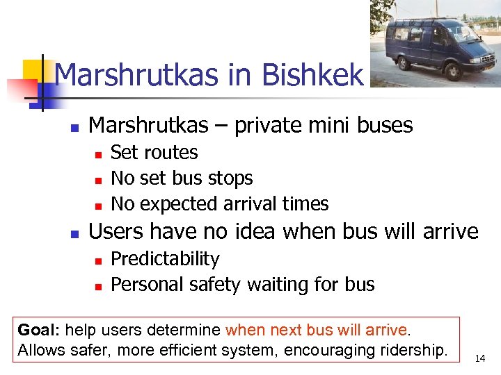 Marshrutkas in Bishkek n Marshrutkas – private mini buses n n Set routes No