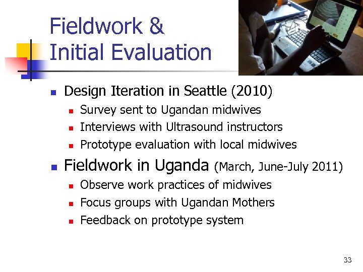 Fieldwork & Initial Evaluation n Design Iteration in Seattle (2010) n n Survey sent