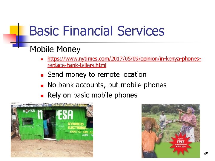 Basic Financial Services Mobile Money n n https: //www. nytimes. com/2017/05/09/opinion/in-kenya-phonesreplace-bank-tellers. html Send money