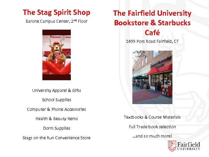 The Stag Spirit Shop Barone Campus Center, 2 nd Floor The Fairfield University Bookstore