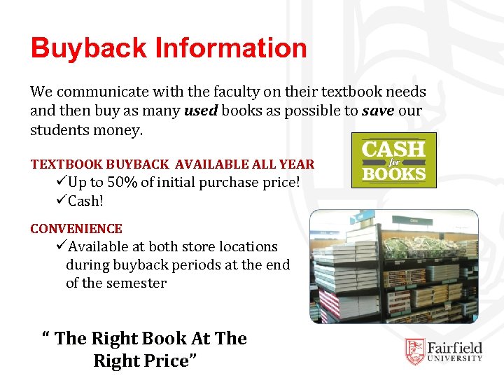 Buyback Information We communicate with the faculty on their textbook needs and then buy