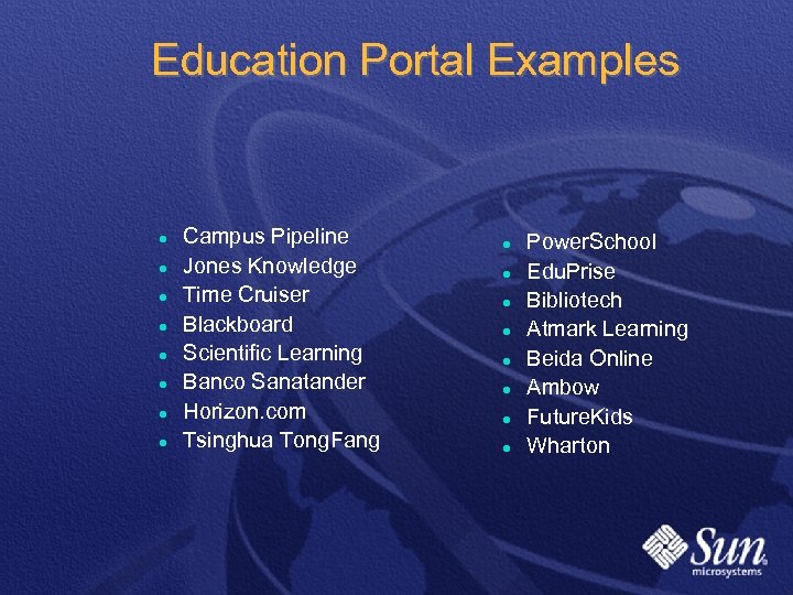 Education Portal Examples l l l l Campus Pipeline Jones Knowledge Time Cruiser Blackboard