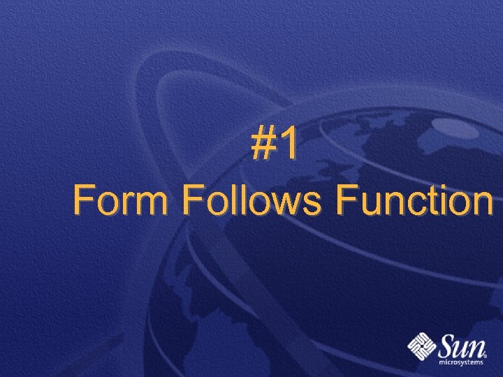 #1 Form Follows Function 