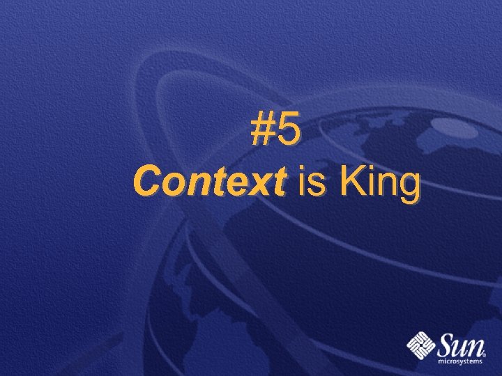 #5 Context is King 