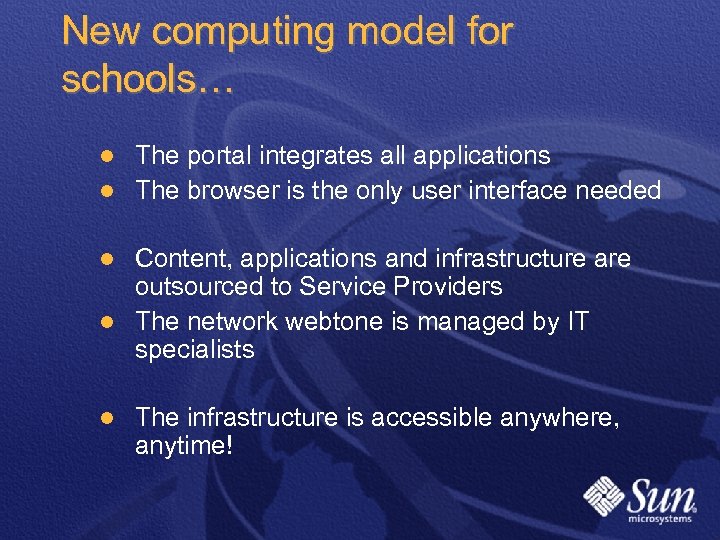 New computing model for schools… The portal integrates all applications l The browser is