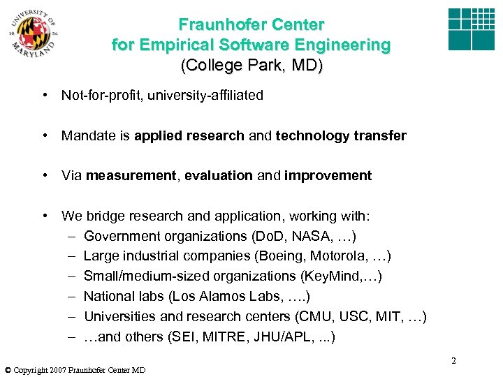 Fraunhofer Center for Empirical Software Engineering (College Park, MD) • Not-for-profit, university-affiliated • Mandate