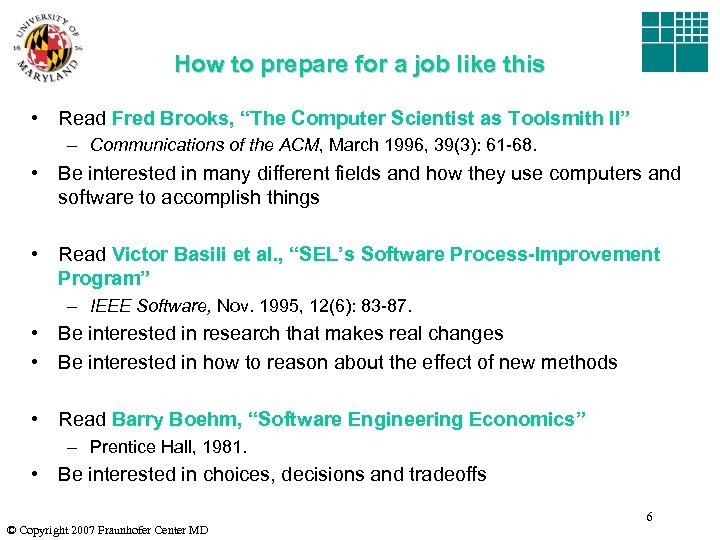How to prepare for a job like this • Read Fred Brooks, “The Computer