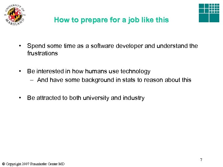 How to prepare for a job like this • Spend some time as a