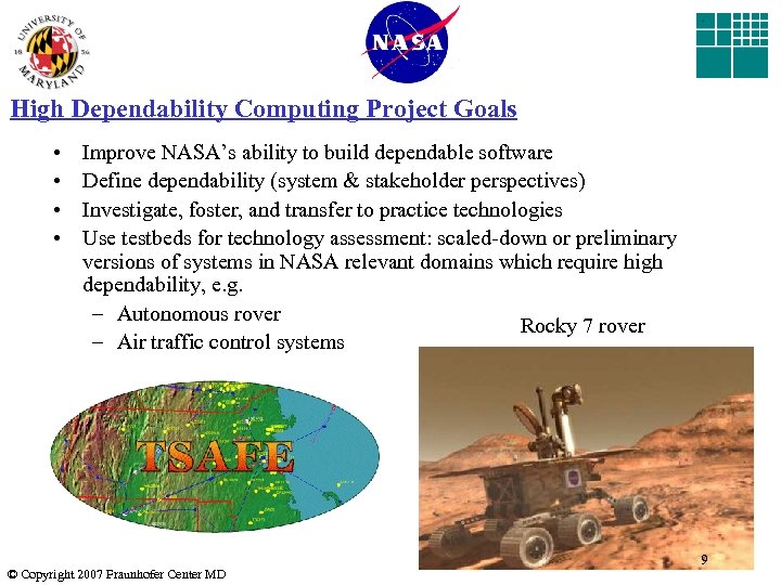 High Dependability Computing Project Goals • • Improve NASA’s ability to build dependable software