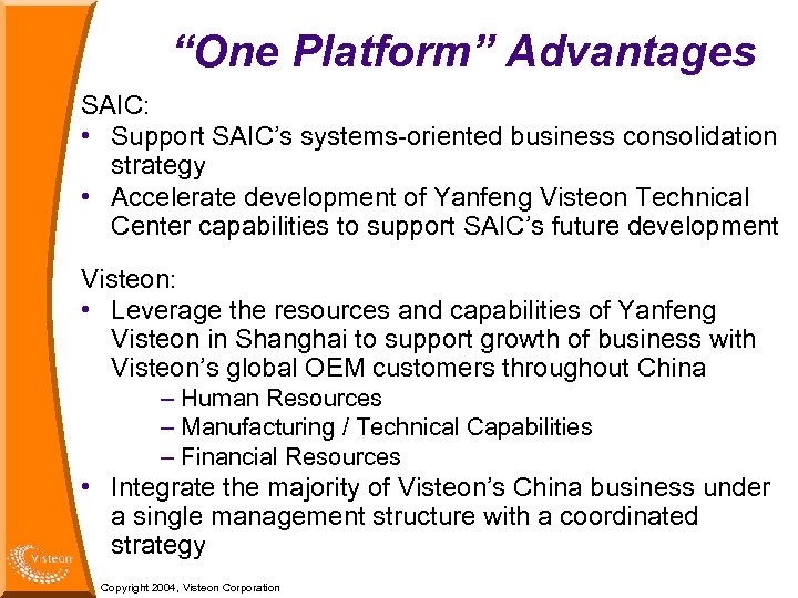“One Platform” Advantages SAIC: • Support SAIC’s systems-oriented business consolidation strategy • Accelerate development