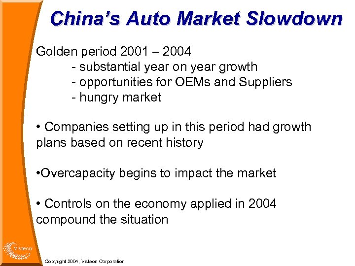 China’s Auto Market Slowdown Golden period 2001 – 2004 - substantial year on year