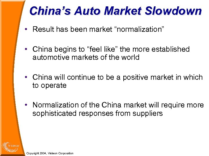 China’s Auto Market Slowdown • Result has been market “normalization” • China begins to