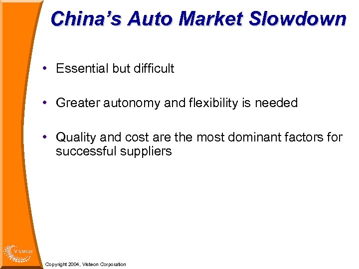 China’s Auto Market Slowdown • Essential but difficult • Greater autonomy and flexibility is