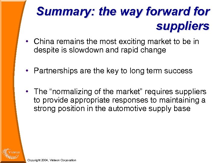 Summary: the way forward for suppliers • China remains the most exciting market to