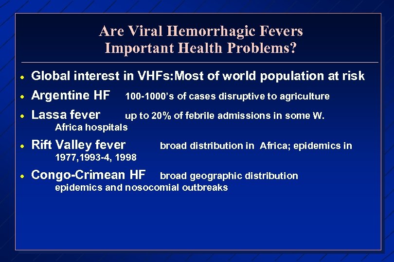 Are Viral Hemorrhagic Fevers Important Health Problems? · Global interest in VHFs: Most of