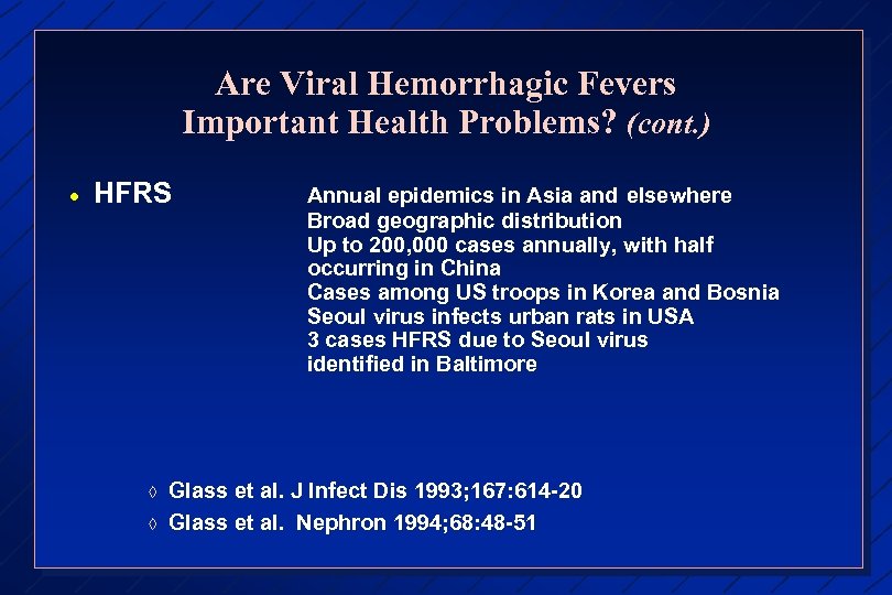 Are Viral Hemorrhagic Fevers Important Health Problems? (cont. ) · HFRS à à Annual