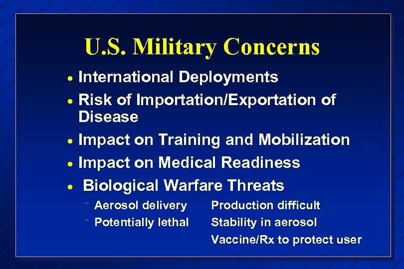 U. S. Military Concerns · · · International Deployments Risk of Importation/Exportation of Disease