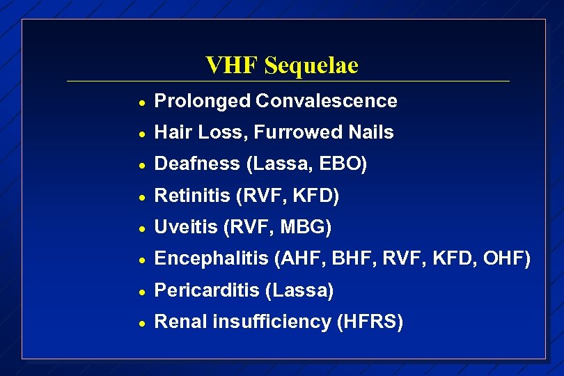 VHF Sequelae · Prolonged Convalescence · Hair Loss, Furrowed Nails · Deafness (Lassa, EBO)