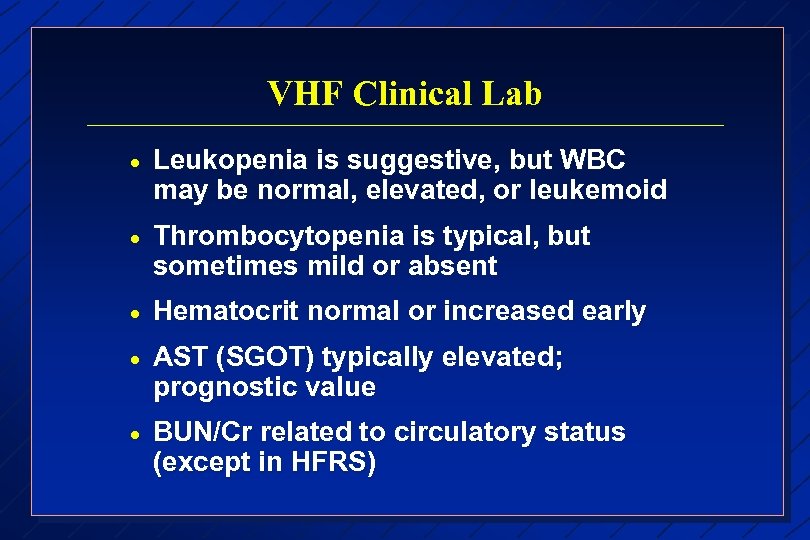 VHF Clinical Lab · Leukopenia is suggestive, but WBC may be normal, elevated, or