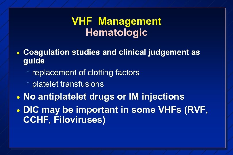 VHF Management Hematologic · Coagulation studies and clinical judgement as guide ¨ replacement of