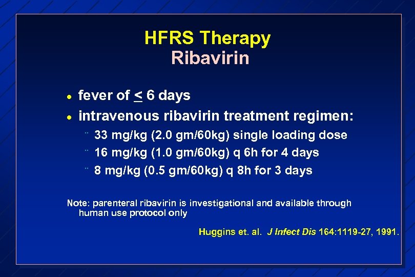 HFRS Therapy Ribavirin · · fever of < 6 days intravenous ribavirin treatment regimen: