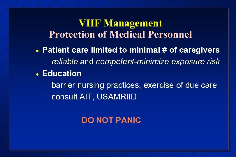 VHF Management Protection of Medical Personnel · · Patient care limited to minimal #