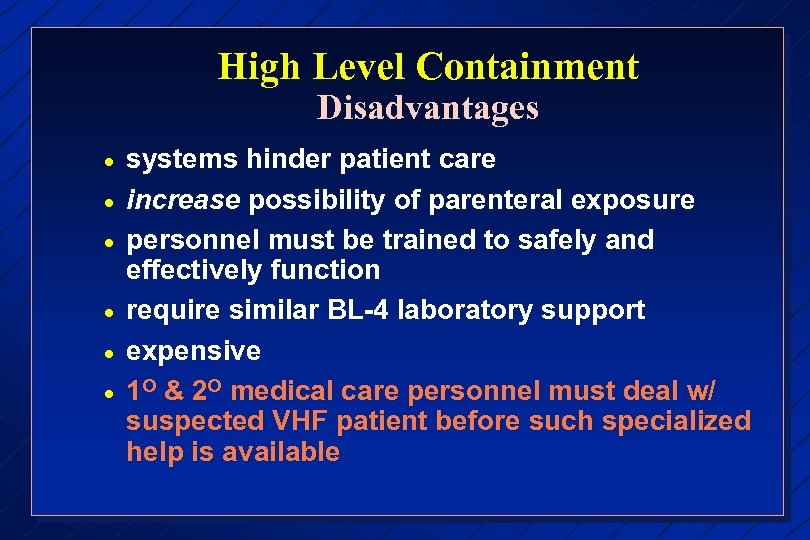 High Level Containment Disadvantages · · · systems hinder patient care increase possibility of