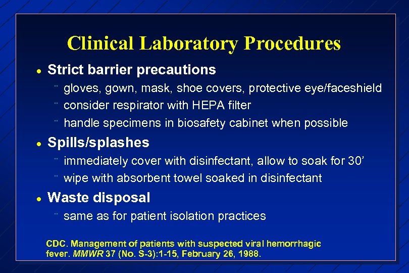 Clinical Laboratory Procedures · Strict barrier precautions ¨ ¨ ¨ · Spills/splashes ¨ ¨