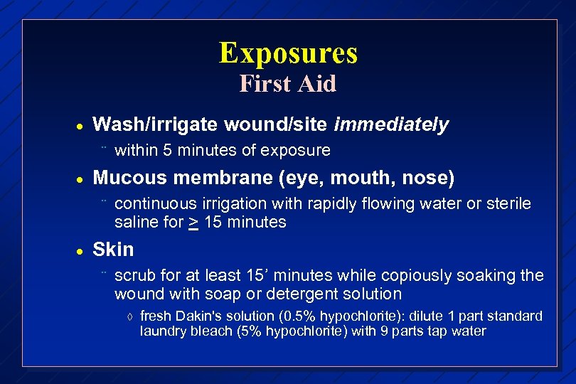Exposures First Aid · Wash/irrigate wound/site immediately ¨ · Mucous membrane (eye, mouth, nose)
