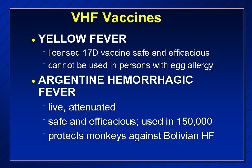 VHF Vaccines · YELLOW FEVER ¨ ¨ · licensed 17 D vaccine safe and