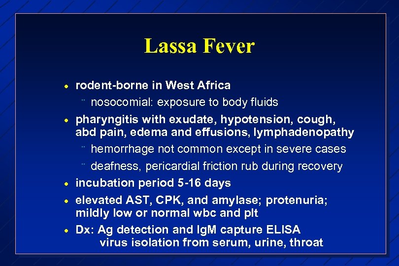 Lassa Fever · · · rodent-borne in West Africa ¨ nosocomial: exposure to body