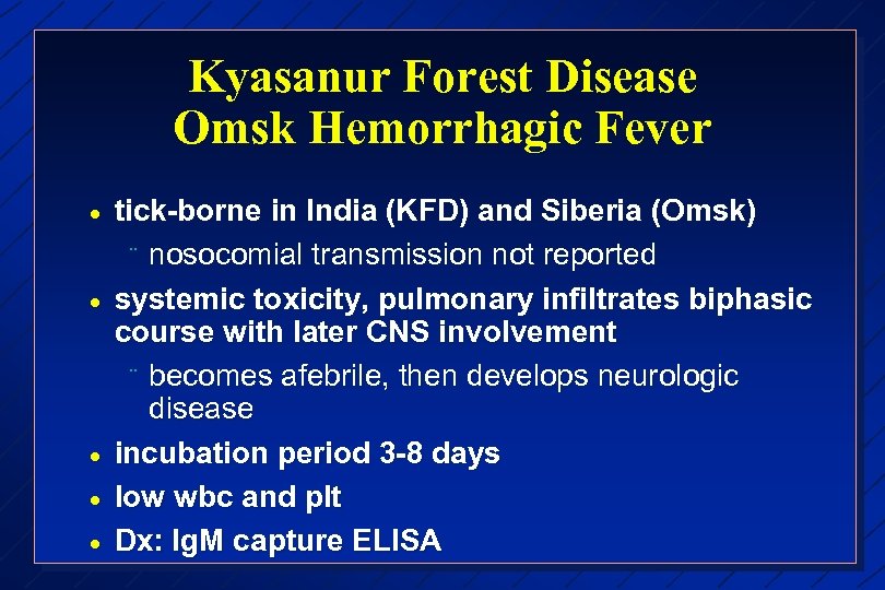 Kyasanur Forest Disease Omsk Hemorrhagic Fever · · · tick-borne in India (KFD) and