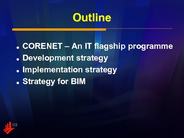 Outline = = CORENET – An IT flagship programme Development strategy Implementation strategy Strategy