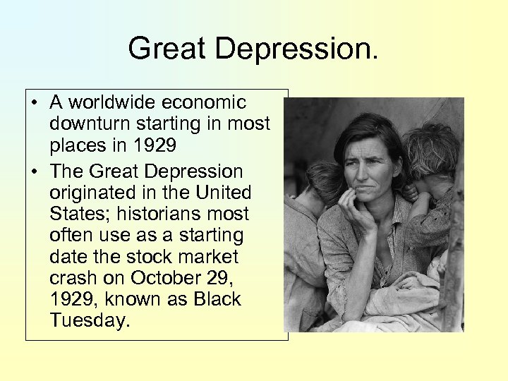 Great Depression. • A worldwide economic downturn starting in most places in 1929 •
