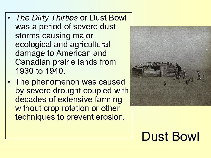  • The Dirty Thirties or Dust Bowl was a period of severe dust