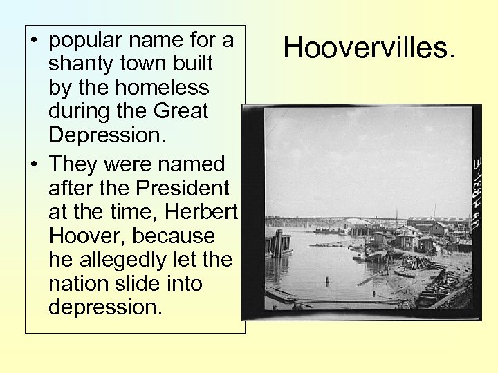  • popular name for a shanty town built by the homeless during the