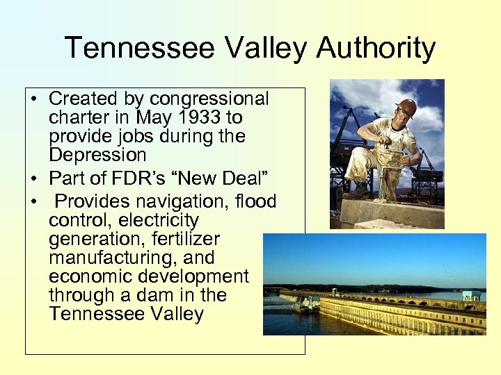Tennessee Valley Authority • Created by congressional charter in May 1933 to provide jobs