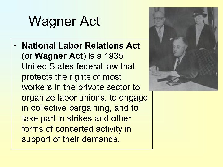 Wagner Act • National Labor Relations Act (or Wagner Act) is a 1935 United