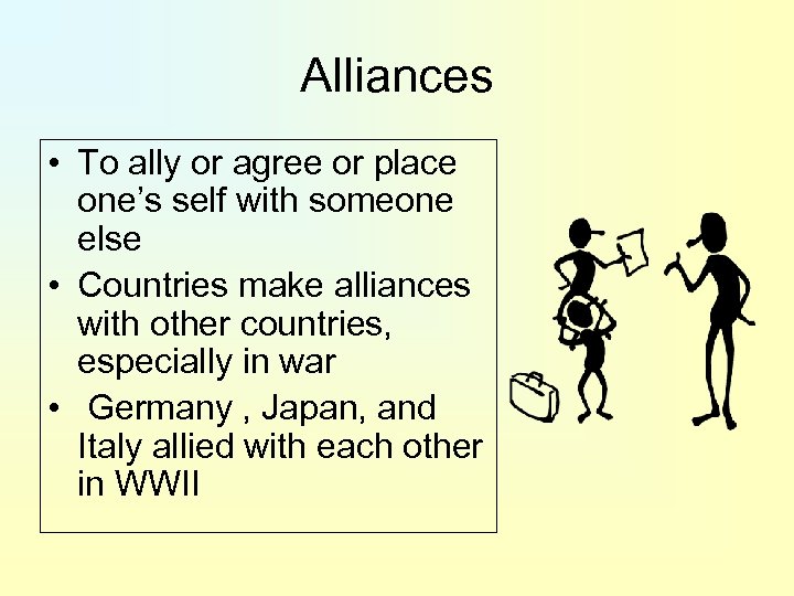 Alliances • To ally or agree or place one’s self with someone else •