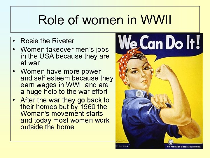 Role of women in WWII • Rosie the Riveter • Women takeover men’s jobs
