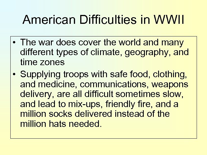 American Difficulties in WWII • The war does cover the world and many different