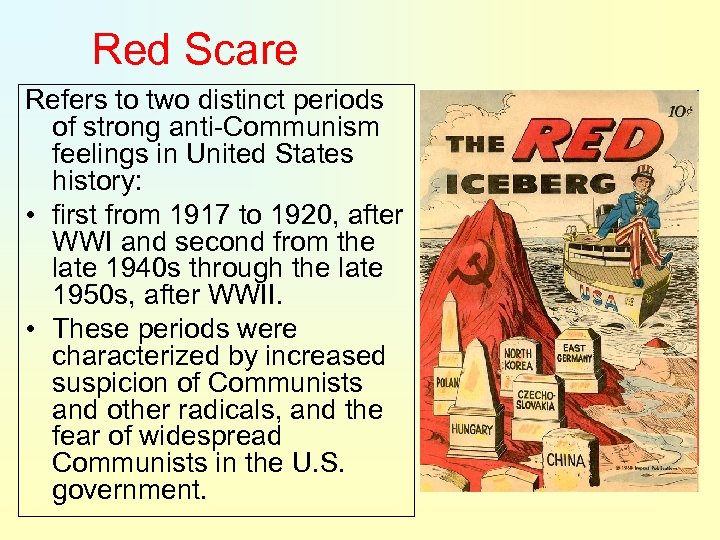 Red Scare Refers to two distinct periods of strong anti-Communism feelings in United States