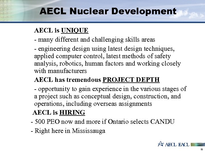 AECL Nuclear Development AECL is UNIQUE - many different and challenging skills areas -