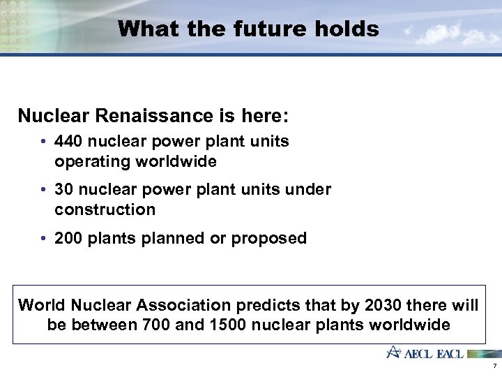 What the future holds Nuclear Renaissance is here: • 440 nuclear power plant units