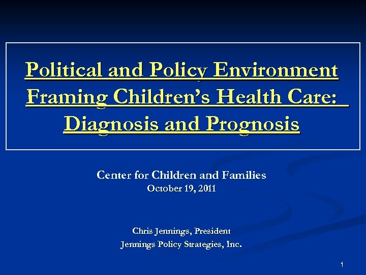 Political and Policy Environment Framing Children’s Health Care: Diagnosis and Prognosis Center for Children