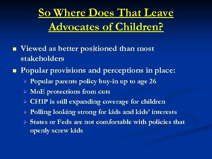 So Where Does That Leave Advocates of Children? n n Viewed as better positioned