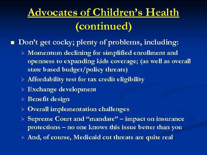 Advocates of Children’s Health (continued) n Don’t get cocky; plenty of problems, including: Ø